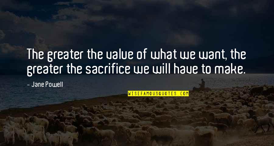 Wanna Sing A New Song Quotes By Jane Powell: The greater the value of what we want, Wanna Sing A New Song Quotes By Jane Powell: The greater the value of what we want,