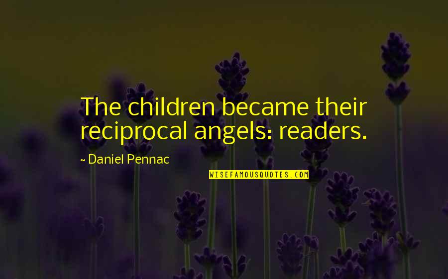 Wannabe Cowboy Quotes By Daniel Pennac: The children became their reciprocal angels: readers.