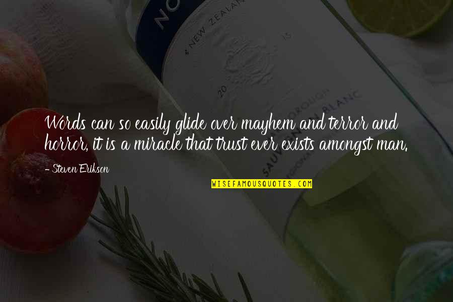 Wannabe Hipster Quotes By Steven Erikson: Words can so easily glide over mayhem and