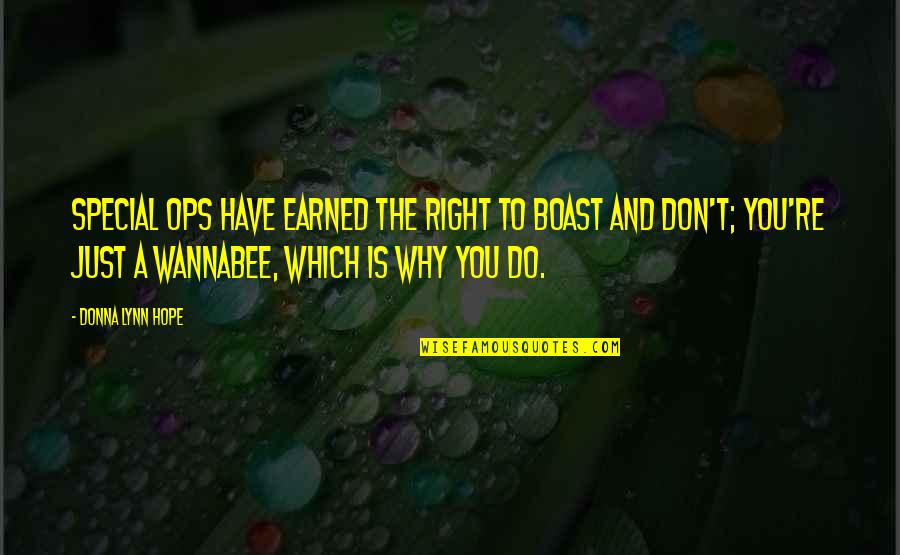 Wannabee Quotes By Donna Lynn Hope: Special ops have earned the right to boast