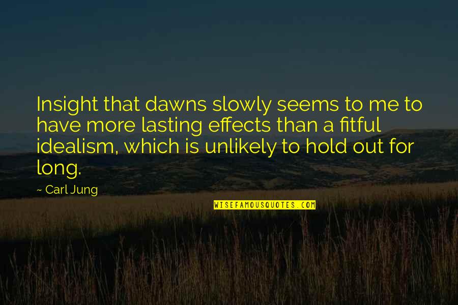 Wannack Hamburg Quotes By Carl Jung: Insight that dawns slowly seems to me to
