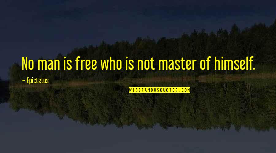 Wanners Quotes By Epictetus: No man is free who is not master