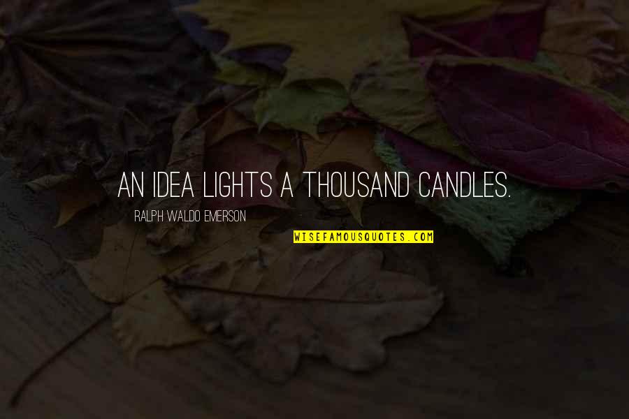 Wann's Quotes By Ralph Waldo Emerson: An idea lights a thousand candles.