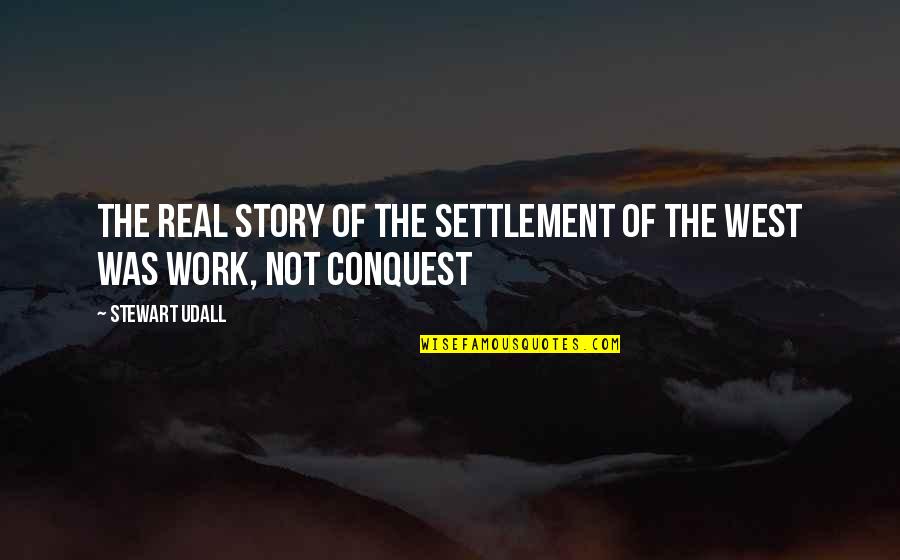 Wannsee Quotes By Stewart Udall: The real story of the settlement of the