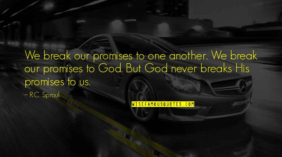 Wansley Tire Quotes By R.C. Sproul: We break our promises to one another. We Wansley Tire Quotes By R.C. Sproul: We break our promises to one another. We