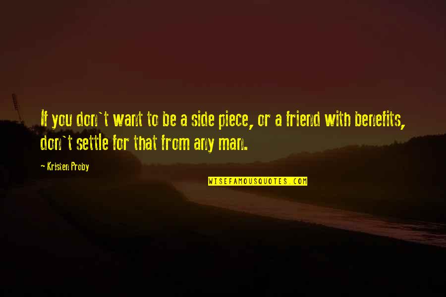 Want A Friend Quotes By Kristen Proby: If you don't want to be a side