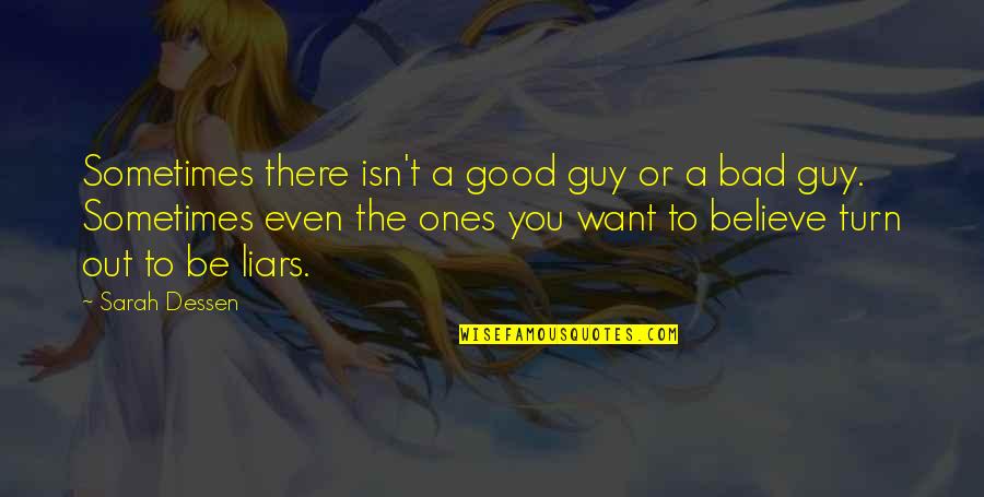 Want A Good Guy Quotes By Sarah Dessen: Sometimes there isn't a good guy or a