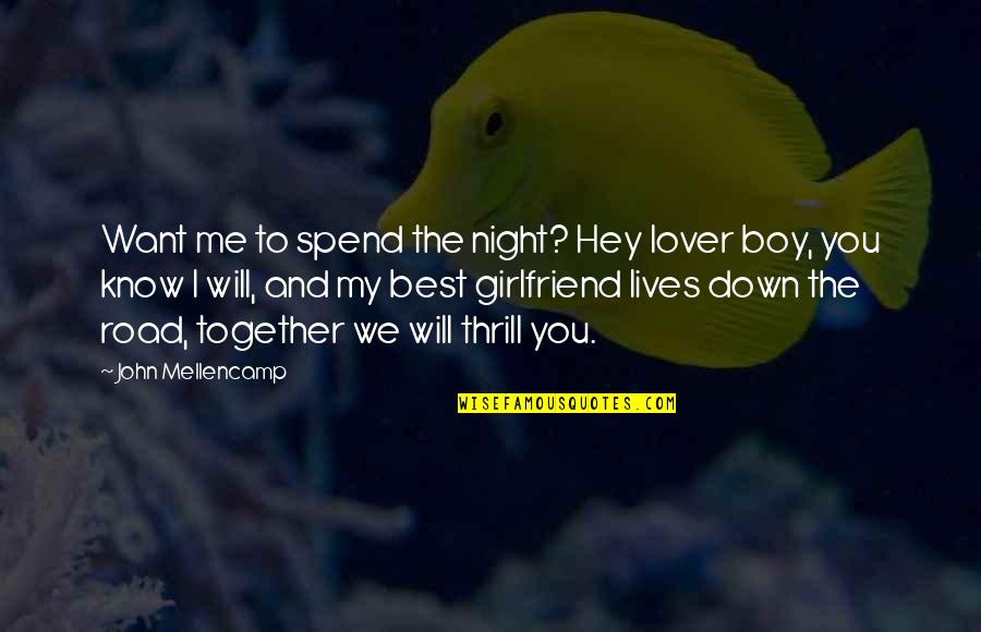Want A Lover Quotes By John Mellencamp: Want me to spend the night? Hey lover