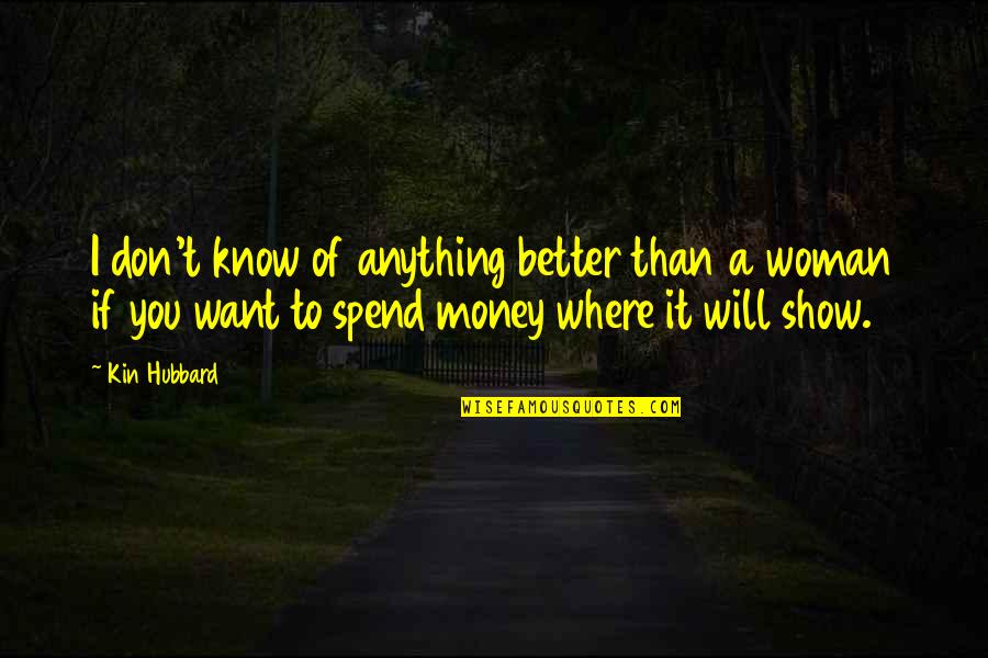 Want Better Quotes By Kin Hubbard: I don't know of anything better than a Want Better Quotes By Kin Hubbard: I don't know of anything better than a