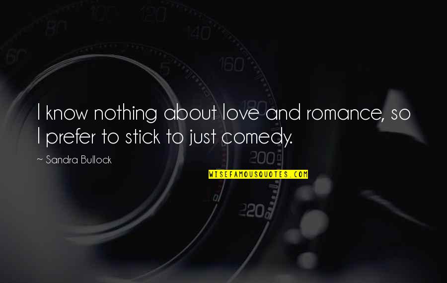 Want Go Back Time Quotes By Sandra Bullock: I know nothing about love and romance, so