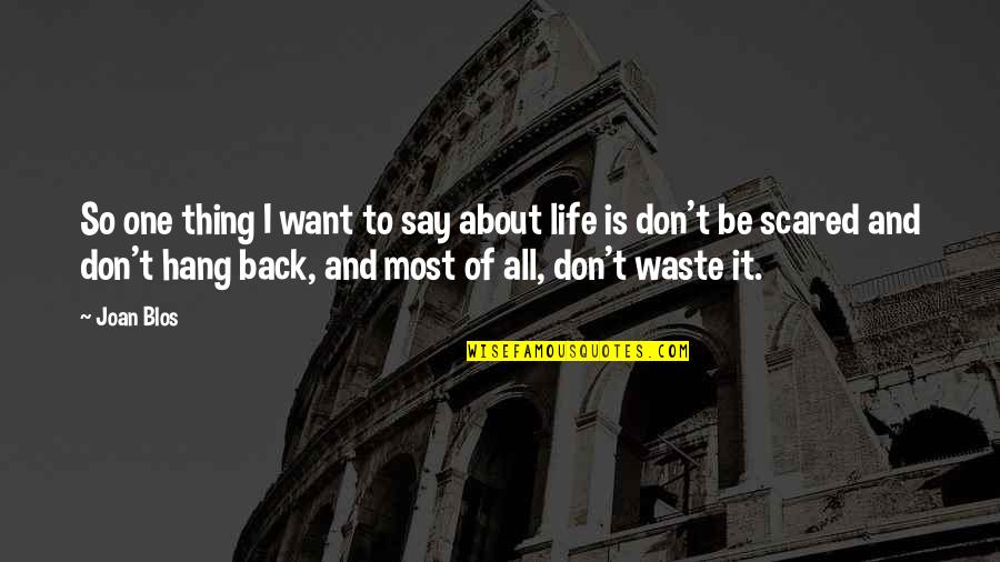 Want It All Back Quotes By Joan Blos: So one thing I want to say about