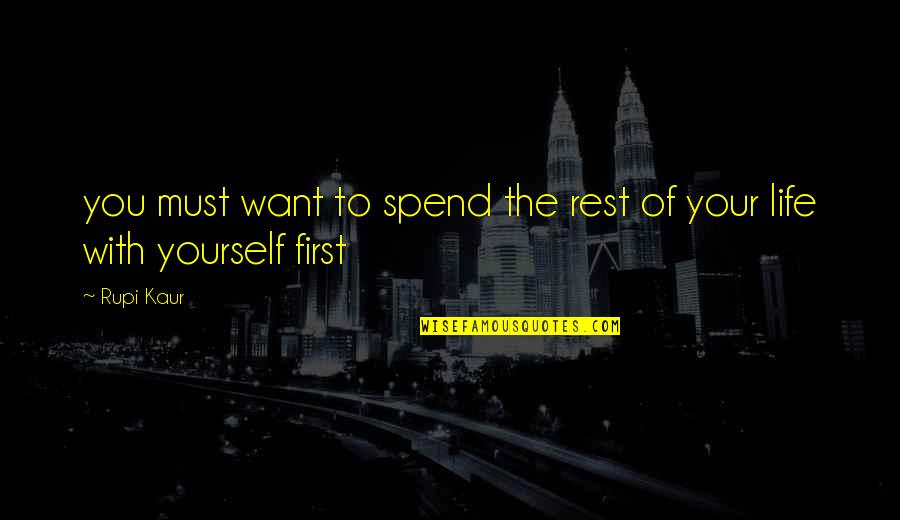 Want Of Life Quotes By Rupi Kaur: you must want to spend the rest of