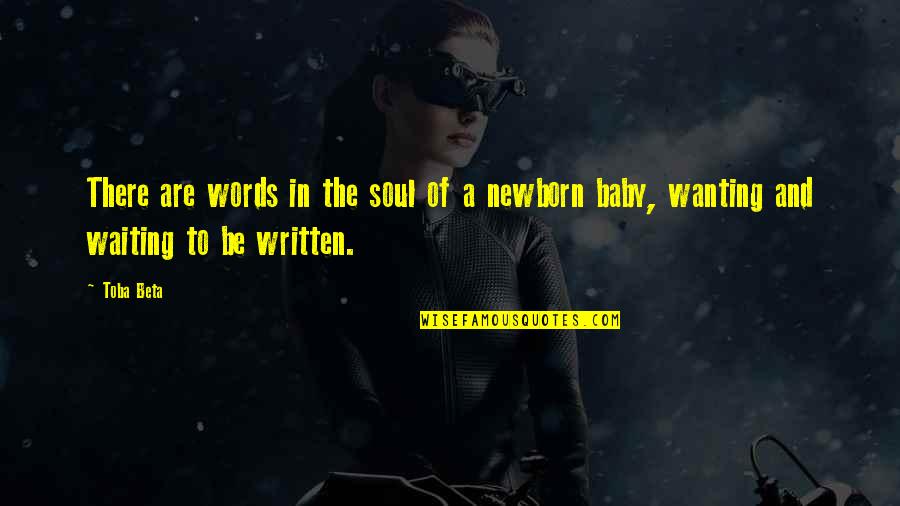 Want Of Life Quotes By Toba Beta: There are words in the soul of a
