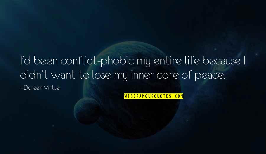 Want Peace In Life Quotes By Doreen Virtue: I'd been conflict-phobic my entire life because I