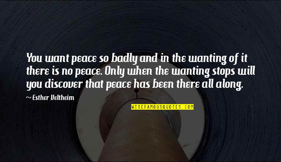 Want Peace In Life Quotes By Esther Veltheim: You want peace so badly and in the