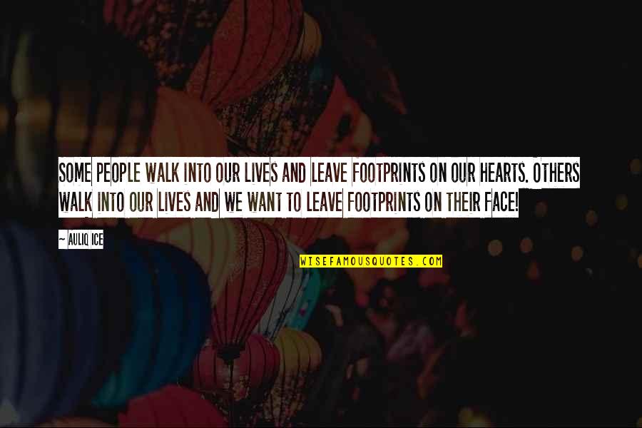 Want Some Love Quotes By Auliq Ice: Some people walk into our lives and leave Want Some Love Quotes By Auliq Ice: Some people walk into our lives and leave