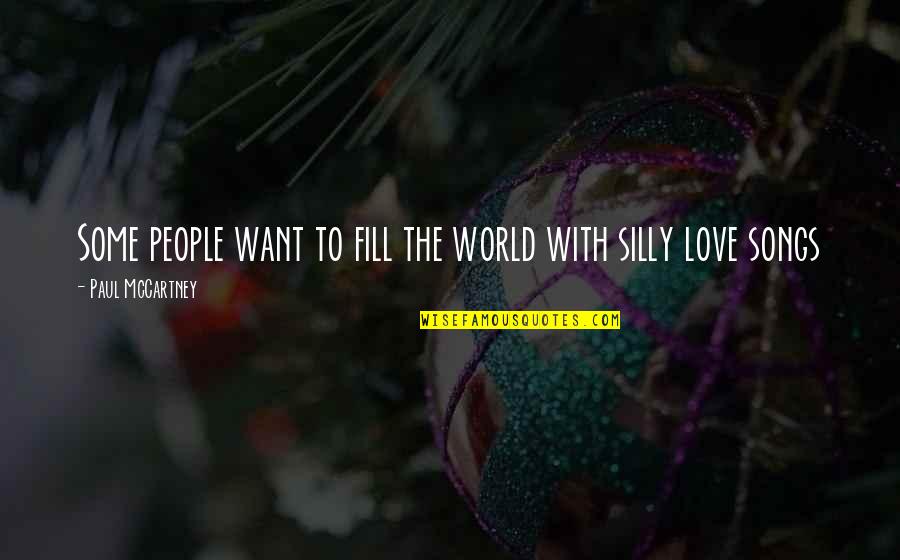 Want Some Love Quotes By Paul McCartney: Some people want to fill the world with Want Some Love Quotes By Paul McCartney: Some people want to fill the world with