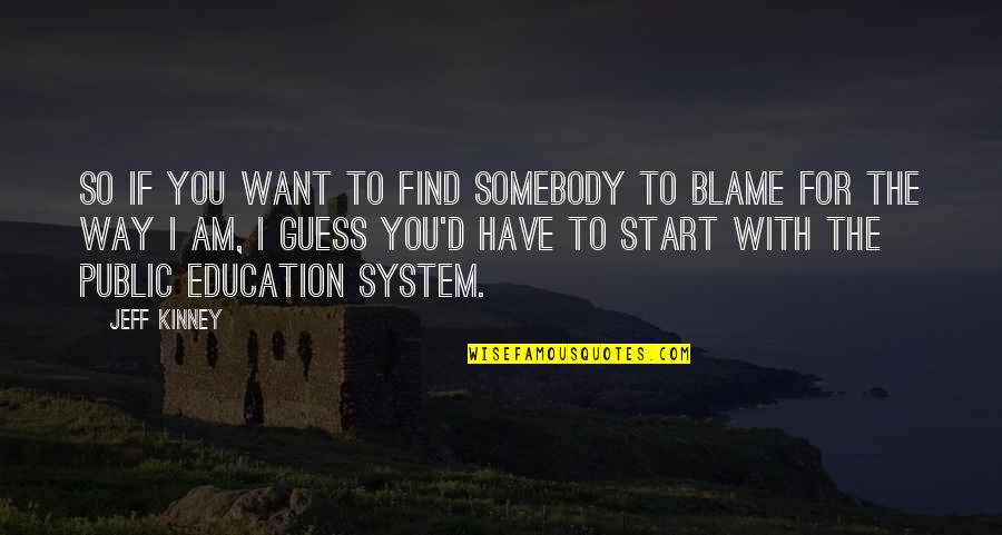 Want Somebody Quotes By Jeff Kinney: So if you want to find somebody to