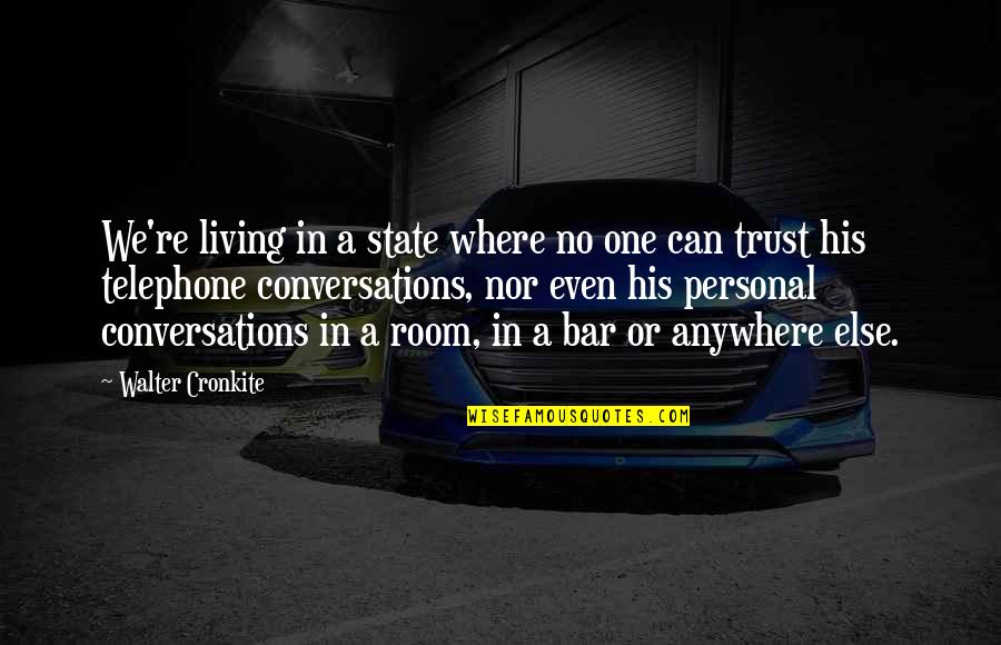 Want To Achieve Something In Life Quotes By Walter Cronkite: We're living in a state where no one