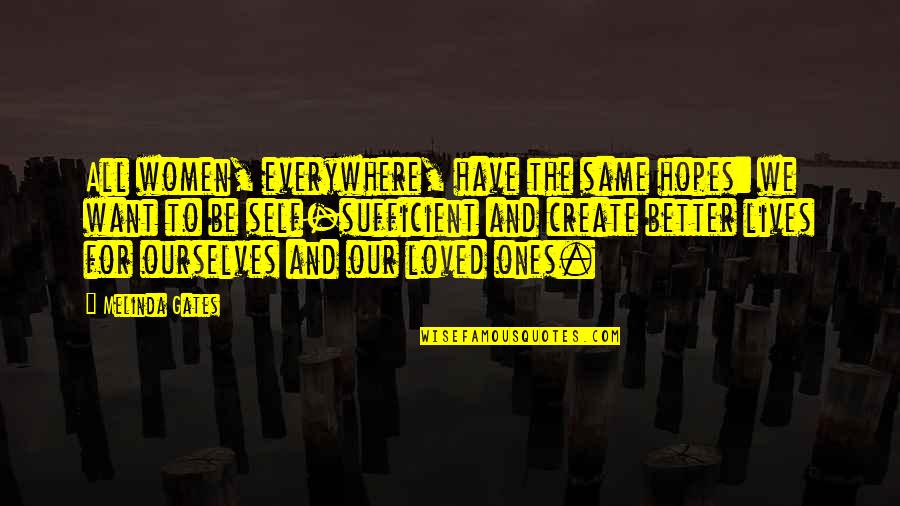 Want To Be Loved Quotes By Melinda Gates: All women, everywhere, have the same hopes: we