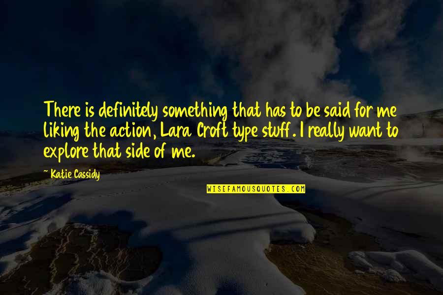 Want To Be Me Quotes By Katie Cassidy: There is definitely something that has to be Want To Be Me Quotes By Katie Cassidy: There is definitely something that has to be