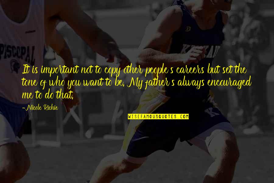 Want To Be Me Quotes By Nicole Richie: It is important not to copy other people's Want To Be Me Quotes By Nicole Richie: It is important not to copy other people's
