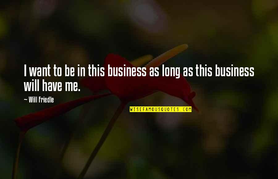 Want To Be Me Quotes By Will Friedle: I want to be in this business as