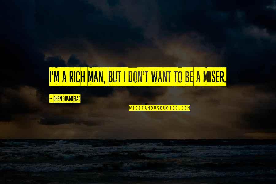 Want To Be Rich Quotes By Chen Guangbiao: I'm a rich man, but I don't want