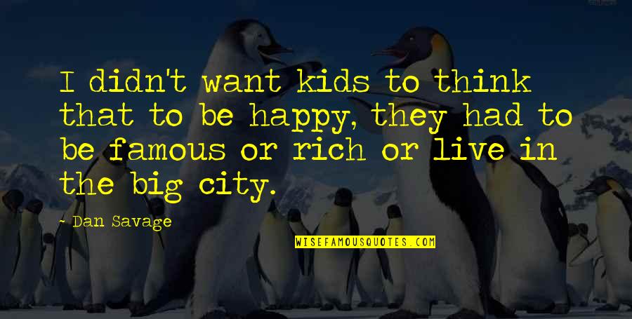 Want To Be Rich Quotes By Dan Savage: I didn't want kids to think that to