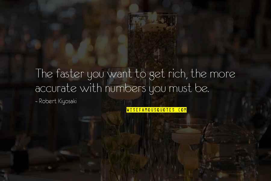 Want To Be Rich Quotes By Robert Kiyosaki: The faster you want to get rich, the