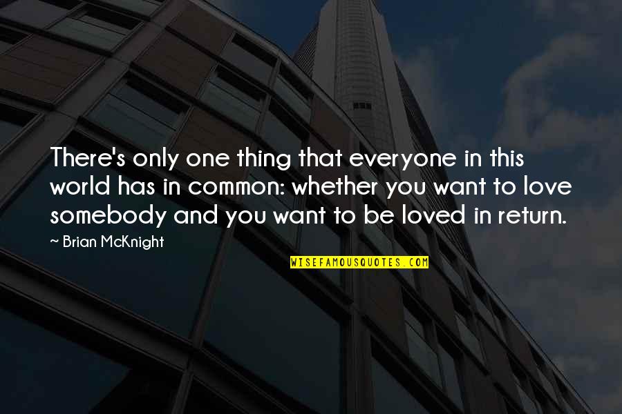 Want To Be Somebody Quotes By Brian McKnight: There's only one thing that everyone in this