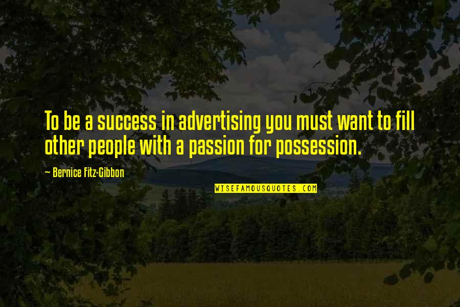 Want To Be Success Quotes By Bernice Fitz-Gibbon: To be a success in advertising you must