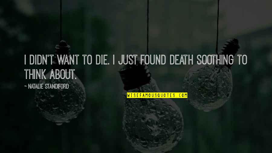 Want To Death Quotes By Natalie Standiford: I didn't want to die. I just found