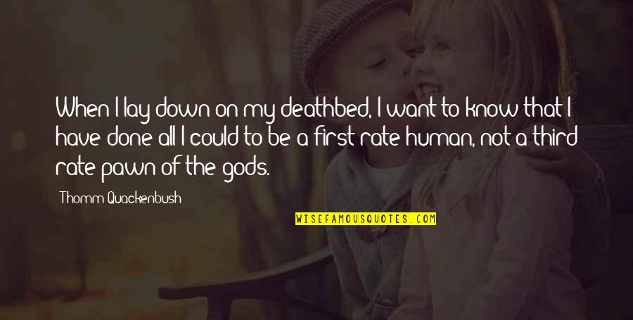 Want To Death Quotes By Thomm Quackenbush: When I lay down on my deathbed, I