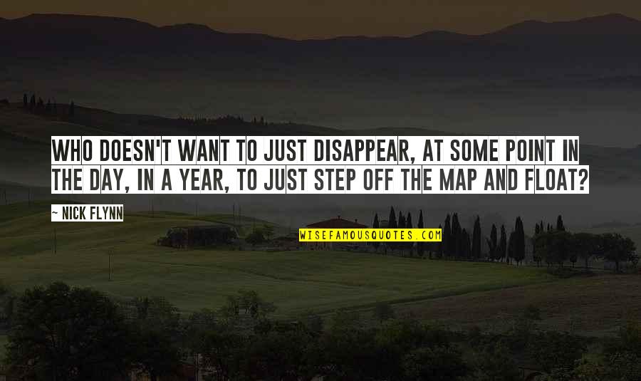 Want To Disappear Quotes By Nick Flynn: Who doesn't want to just disappear, at some