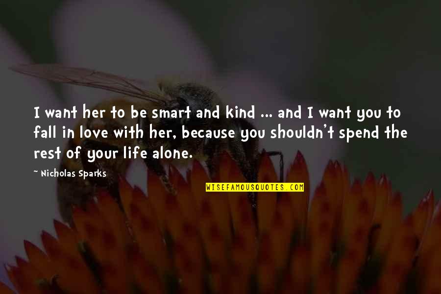 Want To Fall In Love Quotes By Nicholas Sparks: I want her to be smart and kind