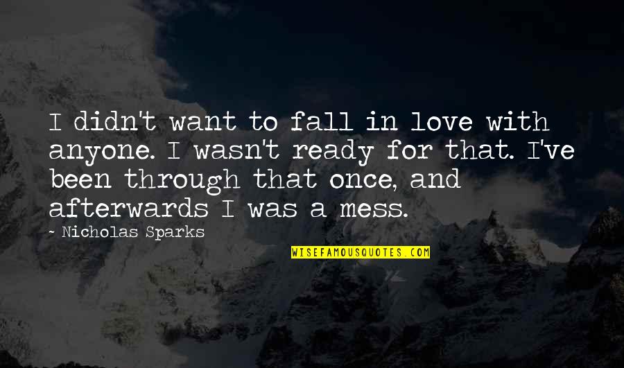 Want To Fall In Love Quotes By Nicholas Sparks: I didn't want to fall in love with