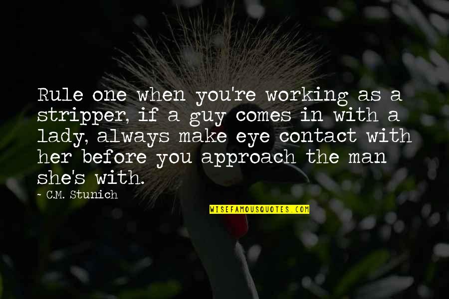 Want To Fly Away Quotes By C.M. Stunich: Rule one when you're working as a stripper, Want To Fly Away Quotes By C.M. Stunich: Rule one when you're working as a stripper,