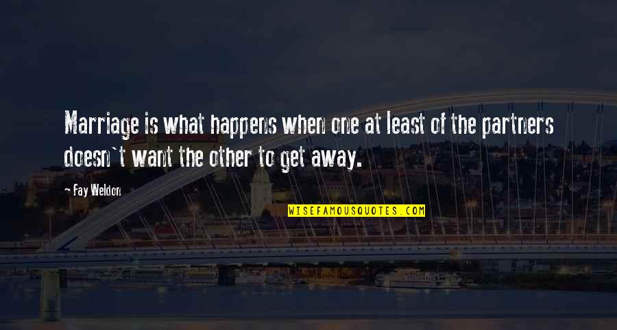 Want To Get Away Quotes By Fay Weldon: Marriage is what happens when one at least Want To Get Away Quotes By Fay Weldon: Marriage is what happens when one at least