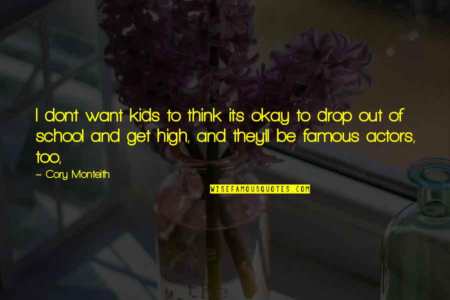 Want To Get High Quotes By Cory Monteith: I don't want kids to think it's okay