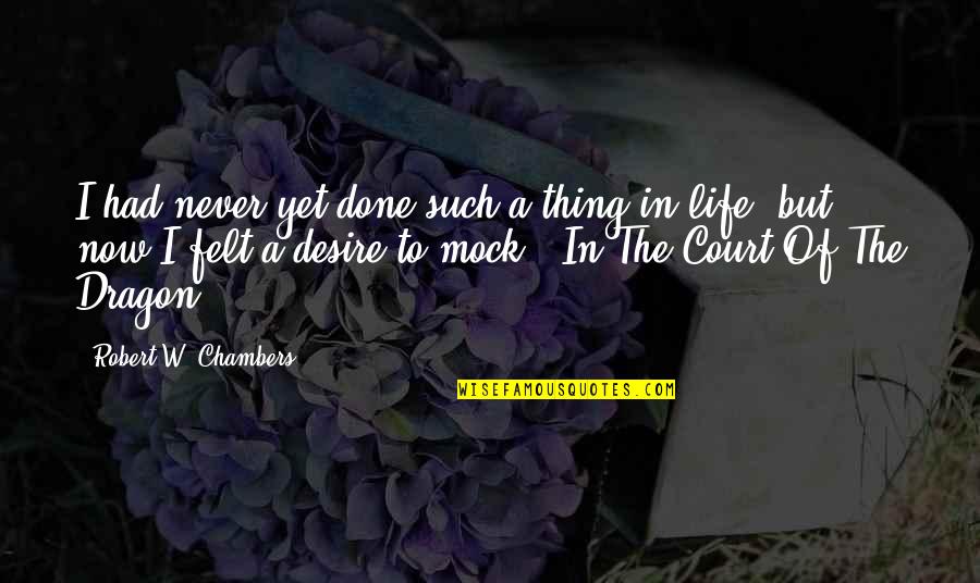 Want To Hear Your Voice Quotes By Robert W. Chambers: I had never yet done such a thing