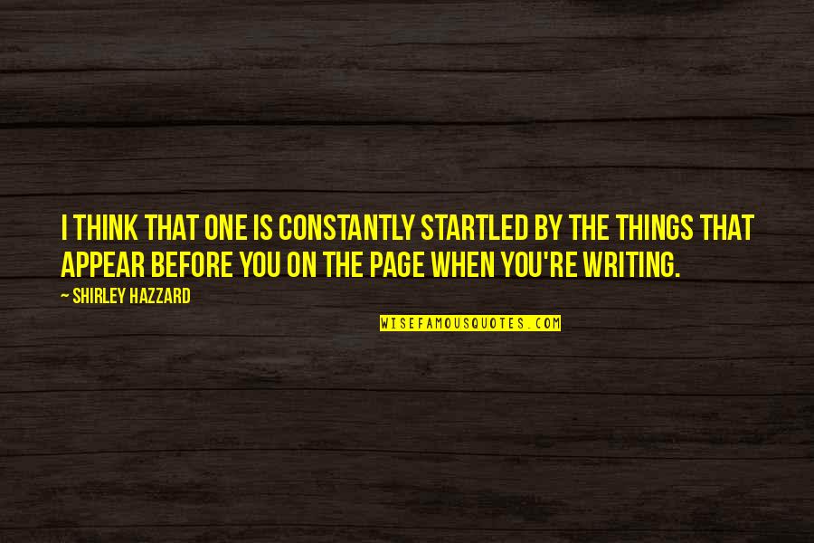 Want To Hear Your Voice Quotes By Shirley Hazzard: I think that one is constantly startled by