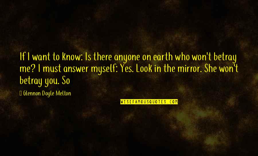 Want To Know Me Quotes By Glennon Doyle Melton: If I want to know: Is there anyone