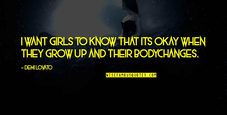 Want To Know Quotes By Demi Lovato: I want girls to know that its okay