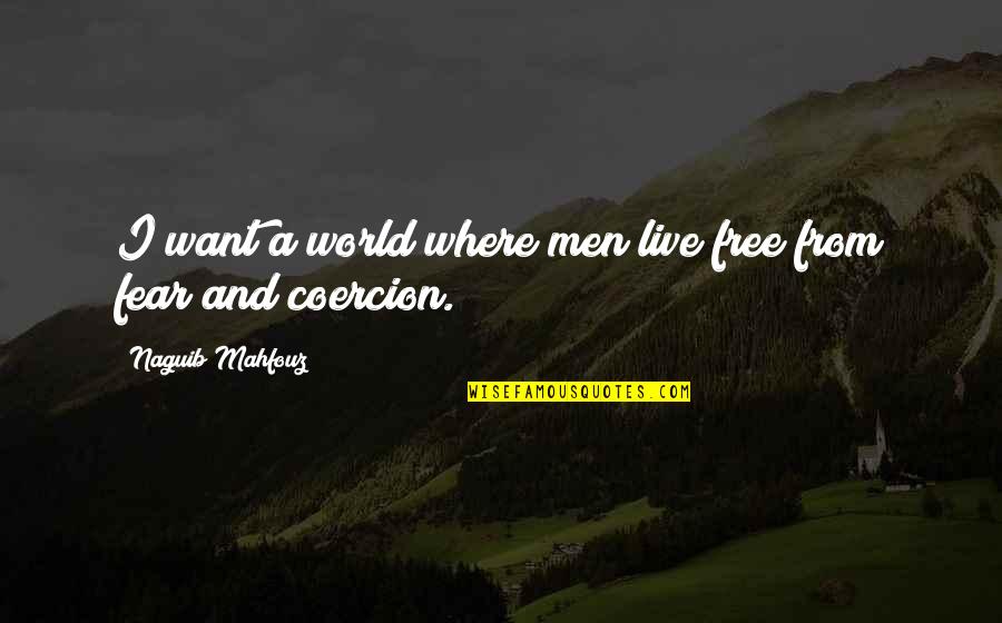 Want To Live Free Quotes By Naguib Mahfouz: I want a world where men live free