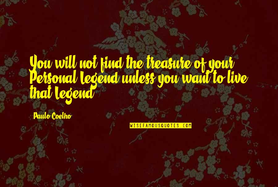 Want To Live Life Quotes By Paulo Coelho: You will not find the treasure of your