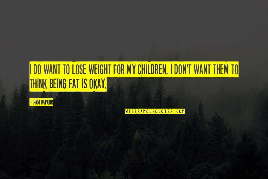Want To Lose Weight Quotes By Ram Kapoor: I do want to lose weight for my
