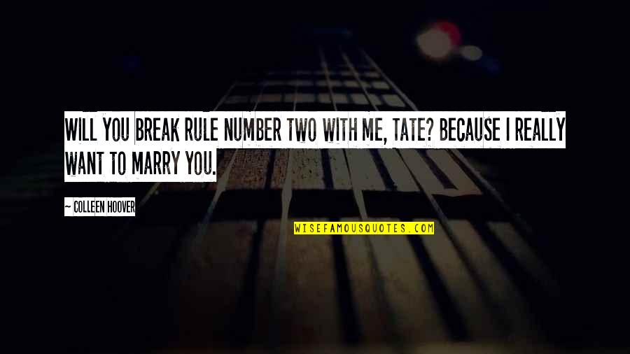 Want To Marry Quotes By Colleen Hoover: Will you break rule number two with me,