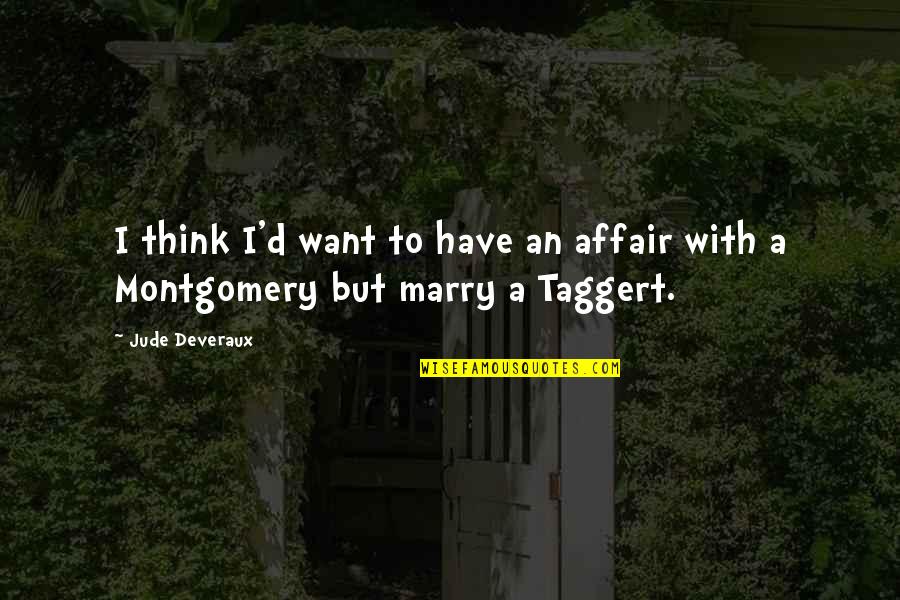 Want To Marry U Quotes By Jude Deveraux: I think I'd want to have an affair