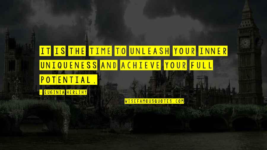 Want To Relive Those Moments Quotes By Euginia Herlihy: It is the time to unleash your inner